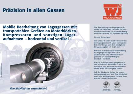 Präzision in allen Gassen Mobile Bearbeitung von Lagergassen mit transportablen Geräten an Motorblöcken, Kompressoren und sonstigen Lageraufnahmen – horizontal und vertikal –  Die Bearbeitung von Lagergassen ist