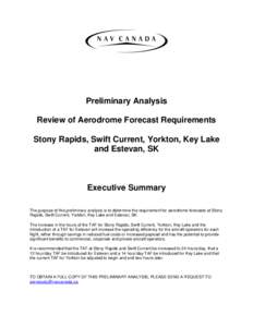 Preliminary Analysis Review of Aerodrome Forecast Requirements Stony Rapids, Swift Current, Yorkton, Key Lake and Estevan, SK  Executive Summary