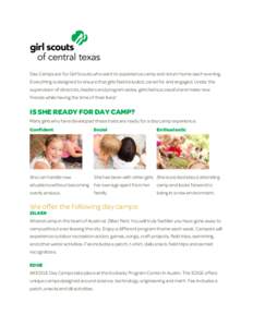 Day Camps are for Girl Scouts who want to experience camp and return home each evening. Everything is designed to ensure that girls feel included, cared for and engaged. Under the supervision of directors, leaders and pr