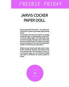 FREEBIE FRIDAY JARVIS COCKER PAPER DOLL Do you remember the first time... you witness the band PULP in all their hip thrusting, finger pointing finery?