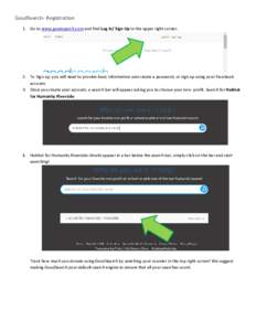 GoodSearch- Registration 1. Go to www.goodsearch.com and find Log in/ Sign Up in the upper right corner. 2. To Sign up, you will need to provide basic information and create a password, or sign up using your Facebook acc