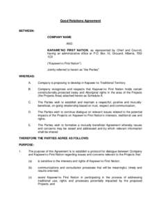 Good Relations Agreement BETWEEN: COMPANY NAME AND: KAPAWE’NO FIRST NATION, as represented by Chief and Council, having an administrative office at P.O. Box 10, Grouard, Alberta, T0G