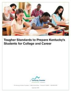 Tougher Standards to Prepare Kentucky’s Students for College and Career The Kentucky Chamber Foundation | 464 Chenault Road | Frankfort KY 40601 | [removed]September 2013
