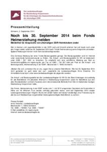 Pressemitteilung Schwerin, 2. September 2014 Noch bis 30. September 2014 beim Fonds Heimerziehung melden Meldefrist für Ansprüche von ehemaligen DDR-Heimkindern endet