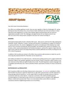 Dear ASA Action Partnership Members: Our efforts are yielding significant results. Since we were together in March in Washington DC, spring planting has been the primary focus of our farmer leaders and Board, but still m