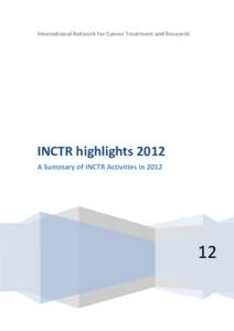 International Network for Cancer Treatment and Research  INCTR highlights 2012 A Summary of INCTR Activities in[removed]