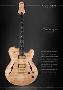 Ri e t b e r g e n P R O T O - R U N (12 pieces only) A big heart, a huge soul and humble styling make the Rietbergen guitar an