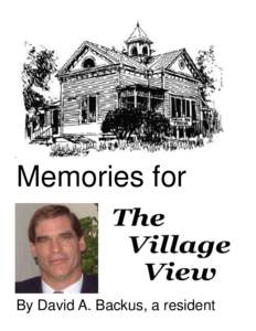 Memories for  By David A. Backus, a resident bad parts seem not so bad, the good parts get better. I’m sure Mark Twain said of his works, they’re mostly true.