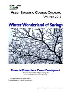 ASSET BUILDING COURSE CATALOG WINTER 2015 These workshops are free and open to the public  www.heartlandalliance.org/assetbuilding