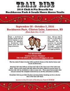 2016 Chili & Pie Benefit for Rockhaven Park & South Shore Horse Trails September 30 - October 2, 2016 Rockhaven Park, Clinton Lake, Lawrence, KS (Rain Date Oct)