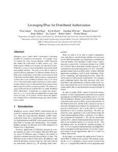 Leveraging IPsec for Distributed Authorization Trent Jaeger∗ David King∗ Kevin Butler∗ Jonathan McCune◦ Ram´on C´aceres† Serge Hallyn‡ Joy Latten‡ Reiner Sailer† Xiolan Zhang† ∗  Department of Compu