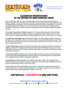 Celebrating 33 Years of the Young Reporters Program! CLASSROOM PRESENTATIONS BY THE EDITORS OF BEAR ESSENTIAL NEWS Bear Essential News offers five classroom presentations for Tucson and Phoenix-area student