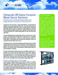 Cirrascale VB Series Compute Blade Server Solutions Enabling Customized Breakthrough Performance, Energy Efficiency and Density for the Datacenter Cirrascale’s E5-1600 and E5-2600 v2 Series–based BladeRack 2 compute 