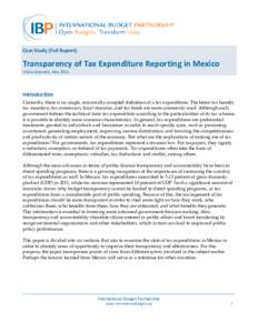 Case Study (Full Report)  Transparency of Tax Expenditure Reporting in Mexico Liliana Alvarado, May[removed]Introduction