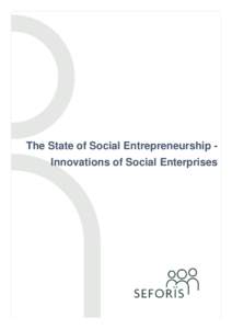 The State of Social Entrepreneurship Innovations of Social Enterprises  About SEFORÏS: Social Enterprise as FORce for more Inclusive and Innovative Societies SEFORIS is a flagship multi-disciplinary, multi-method inter