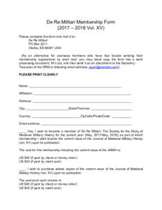 De​ ​Re​ ​Militari​ ​Membership​ ​Form (2017​ ​–​ ​2018​ ​Vol.​ ​XV) Please​ ​complete​ ​this​ ​form​ ​and​ ​mail​ ​it​ ​to: De​ ​Re​ ​Militari PO​ 