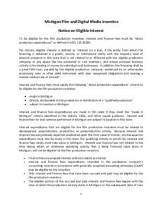 Michigan Film and Digital Media Incentive Notice on Eligible Interest To be eligible for the film production incentive, interest and finance fees must be “direct production expenditures” as defined in MCL 125.2029h. 