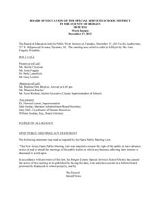 BOARD OF EDUCATION OF THE SPECIAL SERVICES SCHOOL DISTRICT IN THE COUNTY OF BERGEN MINUTES Work Session December 17, 2013 The Board of Education held its Public Work Session on Tuesday, December 17, 2013 in the Auditoriu