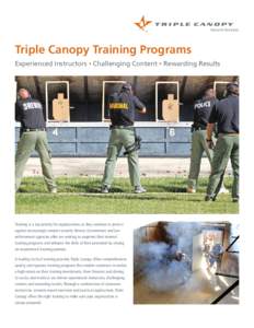 Triple Canopy Training Programs Experienced Instructors • Challenging Content • Rewarding Results Training is a top priority for organizations as they continue to protect against increasingly complex security threats