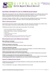 Fact Sheet: Information for men on childhood sexual assault Talking about sexual assault is never easy. Talking about something that happened in your childhood is often extremely difficult. For men talking about personal