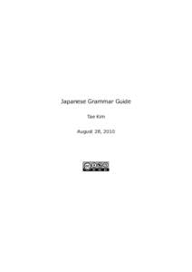 Japanese Grammar Guide Tae Kim August 28, 2010 Contents 1 Introduction