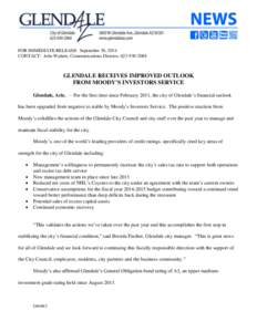 FOR IMMEDIATE RELEASE: September 30, 2014 CONTACT: Julie Watters, Communications Director, [removed]GLENDALE RECEIVES IMPROVED OUTLOOK FROM MOODY’S INVESTORS SERVICE Glendale, Ariz. –– For the first time since 