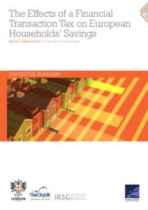 The Effects of a Financial Transaction Tax on European Households’ Savings SPECIAL INTEREST PAPER CITY OF LONDON CORPORATION  EXECUTIVE SUMMARY