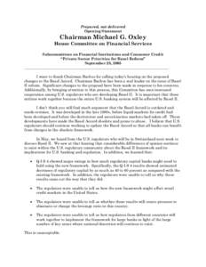 Prepared, not delivered Opening Statement Chairman Michael G. Oxley House Committee on Financial Services Subcommittees on Financial Institutions and Consumer Credit