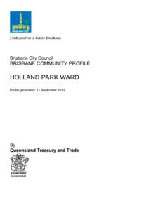Brisbane City Council  BRISBANE COMMUNITY PROFILE HOLLAND PARK WARD Profile generated: 11 September 2012