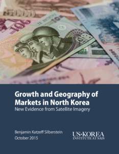 Growth and Geography of Markets in North Korea New Evidence from Satellite Imagery Benjamin Katzeff Silberstein October 2015