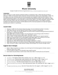 Miami University Subject Guide for Chronicling America (http://chroniclingamerica.loc.gov ) Introduction Miami University is a public research institution located in southwestern Ohio in Oxford that was founded on Februa