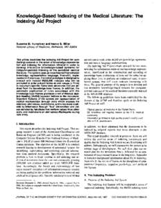 Knowledge-Based Indexing of the Medical Literature: The Indexing Aid Project Susanne M. Humphrey and Nancy E. Miller National Library of Medicine, Bethesda, MD 20894