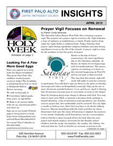 Prayer Vigil Focuses on Renewal by Pastor Linda Holbrook The Saturday before Easter First Palo Alto is hosting a prayer vigil. The practice of a prayer vigil is centuries old. Vigil indicates a time of vigilance or wakef