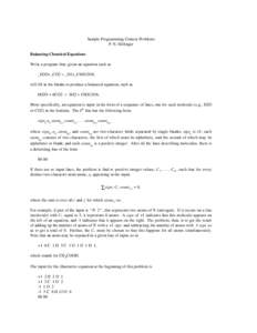 Sample Programming Contest Problems P. N. Hilfinger Balancing Chemical Equations Write a program that, given an equation such as _H2O+_CO2 = _O2+_C6H12O6. will fill in the blanks to produce a balanced equation, such as