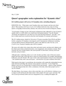 May 17, 2006  Queen’s geographer seeks explanation for “dynamic cities” $2.5-million project will survey 14 Canadian cities, including Kingston KINGSTON, Ont. – What makes some Canadian cities more dynamic and in