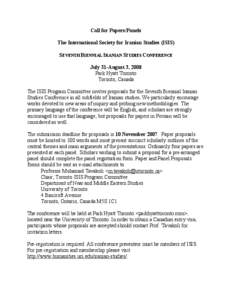 Call for Papers/Panels The International Society for Iranian Studies (ISIS) SEVENTH BIENNIAL IRANIAN STUDIES CONFERENCE July 31-August 3, 2008 Park Hyatt Toronto Toronto, Canada