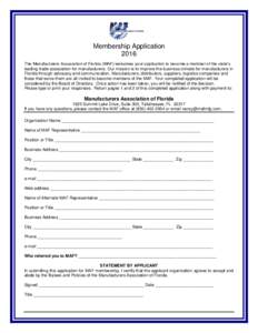 Membership Application 2016 The Manufacturers Association of Florida (MAF) welcomes your application to become a member of the state’s leading trade association for manufacturers. Our mission is to improve the business