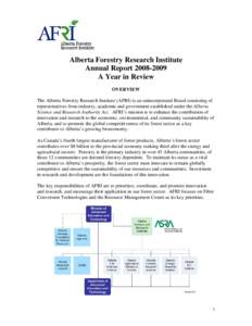 Alberta Forestry Research Institute Annual Report[removed]A Year in Review OVERVIEW The Alberta Forestry Research Institute (AFRI) is an unincorporated Board consisting of representatives from industry, academia and go