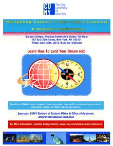 Navigating Careers in the Global Economy A Student Conference Baruch College, Newman Conference Center, 7th Floor 151 East 25th Street, New York, NYFriday, April 20th, :30 am-4:00 pm)