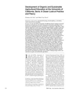 Development of Organic and Sustainable Agricultural Education at the University of California, Davis: A Closer Look at Practice and Theory Damian M. Parr1 and Mark Van Horn2 ADDITIONAL INDEX WORDS. experiential learning,