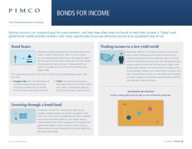 BONDS FOR INCOME Your Global Investment Authority Earning income is an important goal for many investors, and they have often relied on bonds to help them achieve it. Today’s vast global bond market provides investors 