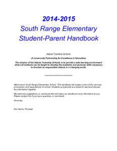 South Range Elementary Student-Parent Handbook Adams Township Schools (A community Partnership for Excellence in Education) The mission of the Adams Township Schools is to provide a safe learning environment
