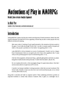 Motivations of Play in MMORPGs Results from a Factor Analytic Approach by Nick Yee Available at http://www.nickyee.com/daedalus/motivations.pdf