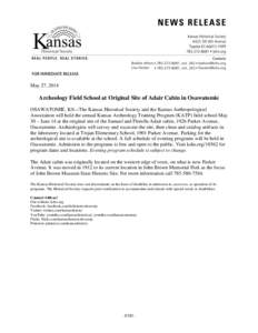 May 27, 2014  Archeology Field School at Original Site of Adair Cabin in Osawatomie OSAWATOMIE, KS—The Kansas Historical Society and the Kansas Anthropological Association will hold the annual Kansas Archeology Trainin