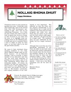 NOLLAIG SHONA DHUIT Happy Christmas Christmas seems to come around so quickly every year. It feels like a few short weeks ago I was at the Annual