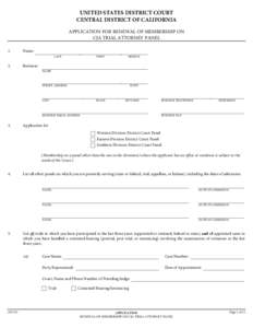 UNITED STATES DISTRICT COURT CENTRAL DISTRICT OF CALIFORNIA APPLICATION FOR RENEWAL OF MEMBERSHIP ON CJA TRIAL ATTORNEY PANEL 1.