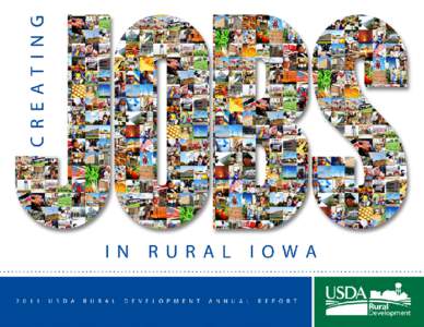 Cr e at i n g J o bs i n R u r a l I owa USDA Rural Development continues to have a dramatic impact on communities across Iowa. Since 2009, Rural Development has invested nearly $2 billion in the state on essential publ