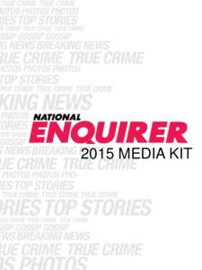 2015 MEDIA KIT  Editorial Profile National ENQUIRER has an extraordinary 88-year heritage and continues to be the dominant force in the category. The new National ENQUIRER is a