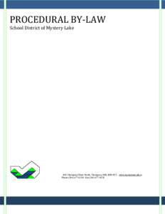 PROCEDURAL BY-LAW School District of Mystery Lake 408 Thompson Drive North, Thompson, MB, R8N 0C5 - www.mysterynet.mb.ca Phone[removed]Fax[removed]