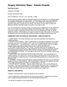 Surgery Admission Steps – Keesler Hospital Same-Day Surgery Telephone: [removed]Location: second floor (2B) Hours of Operation: 5:30 a.m.-7 p.m., Monday - Friday Keesler performs a large number of scheduled surgeries a